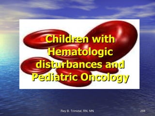Children with Hematologic disturbances and Pediatric Oncology 