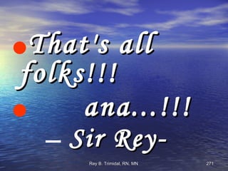 That's all folks!!! ana...!!! Sir Rey- 