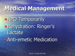 Medical Management NPO Temporarily Rehydration: Ringer’s Lactate Anti-emetic Medication 