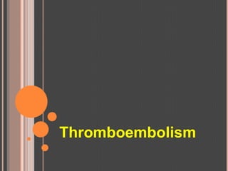 Thromboembolism

 