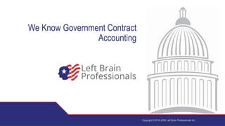 Copyright © 2014-2024 Left Brain Professionals Inc.
We Know Government Contract
Accounting
 