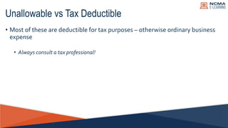 • Most of these are deductible for tax purposes – otherwise ordinary business
expense
• Always consult a tax professional!...