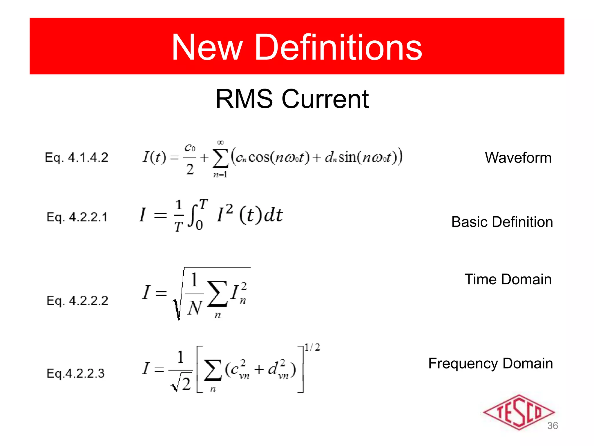 36
New Definitions
RMS Current
Basic Definition
Time Domain
Frequency Domain
Waveform
 