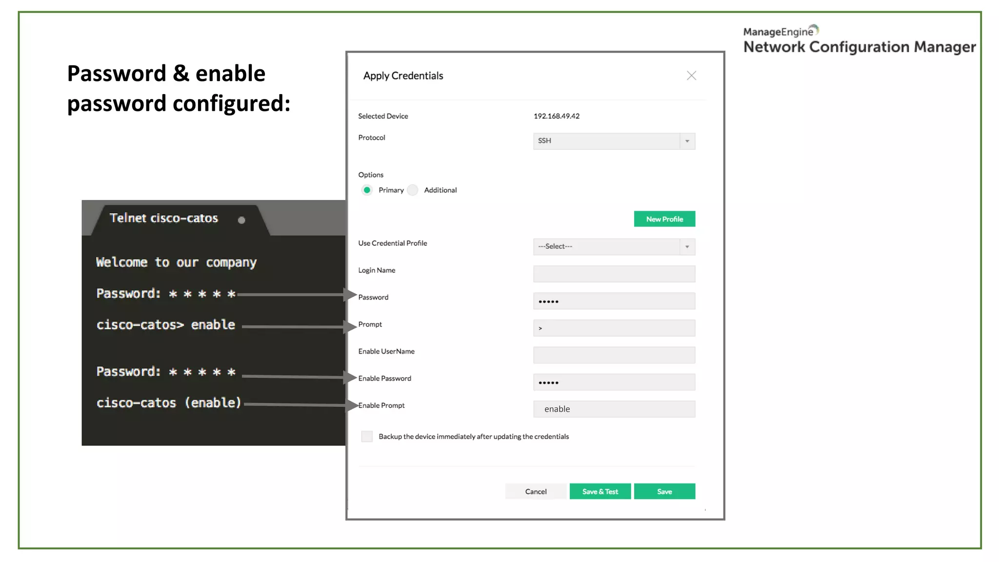 Password & enable
password configured:
enable
 