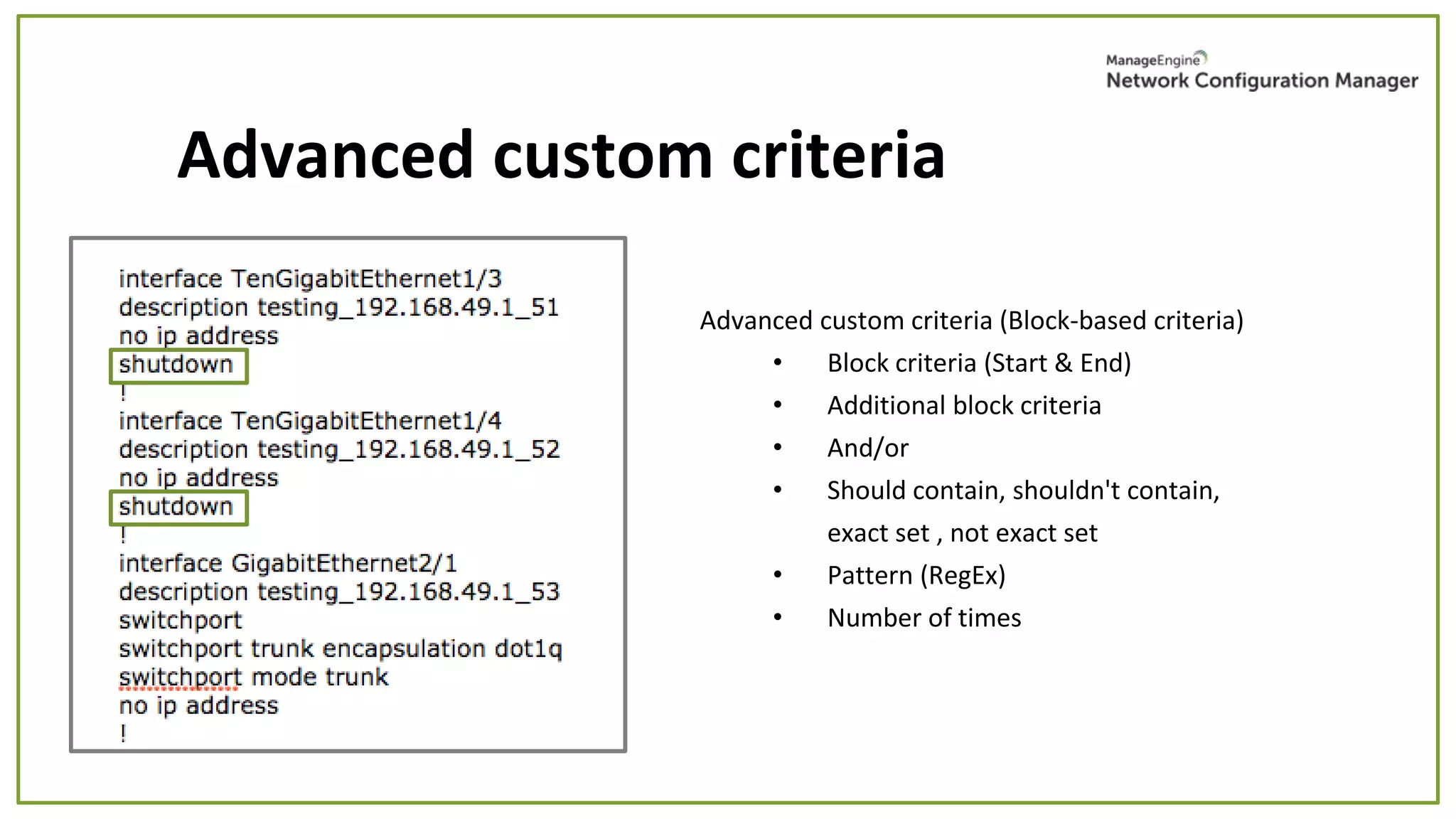 Advanced custom criteria (Block-based criteria)
• Block criteria (Start & End)
• Additional block criteria
• And/or
• Should contain, shouldn't contain,
exact set , not exact set
• Pattern (RegEx)
• Number of times
Advanced custom criteria
 