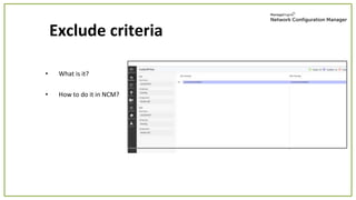 • What is it?
• How to do it in NCM?
Exclude criteria
 