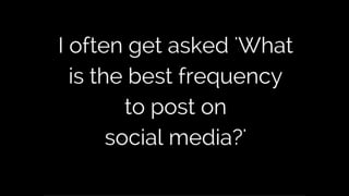 What is the best frequency to post on social media?