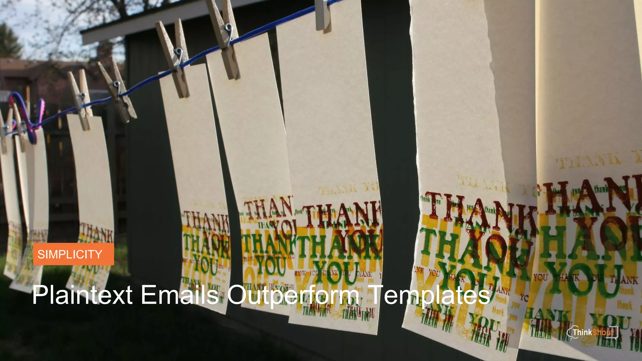 SIMPLICITY
Plaintext Emails Outperform Templates
 