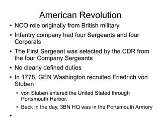 American Revolution
● NCO role originally from British military
● Infantry company had four Sergeants and four
Corporals
●...