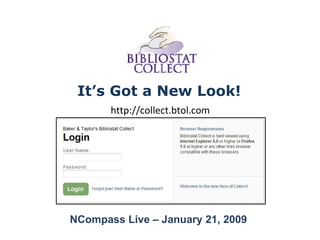 It’s Got a New Look! http://collect.btol.com NCompass Live – January 21, 2009 