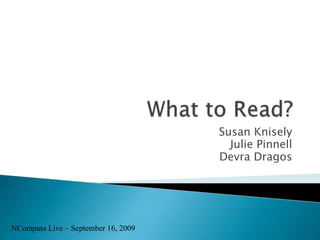 Susan Knisely
Julie Pinnell
Devra Dragos
NCompass Live – September 16, 2009
 