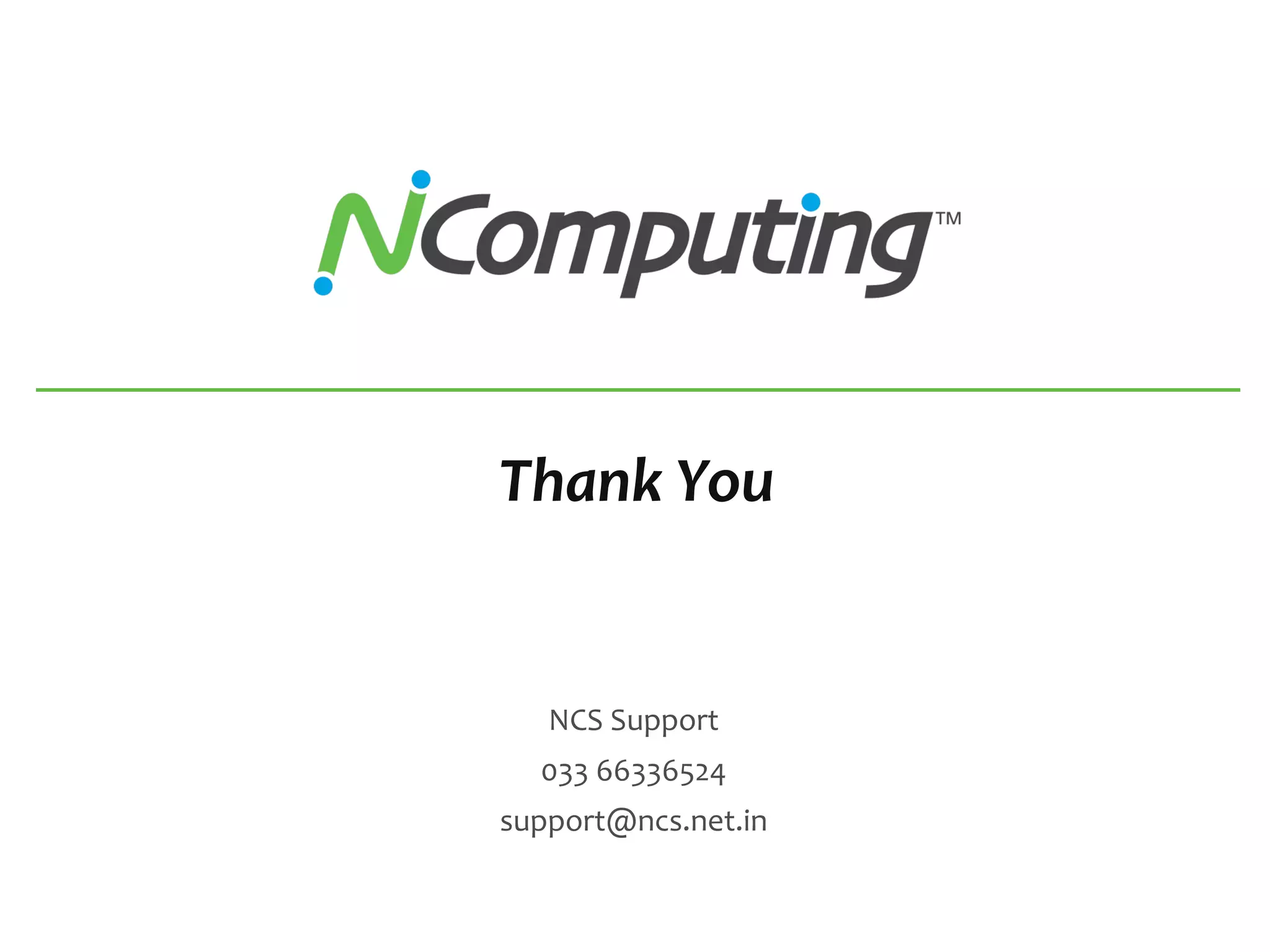 Thank You
NCS Support
033 66336524
support@ncs.net.in
 