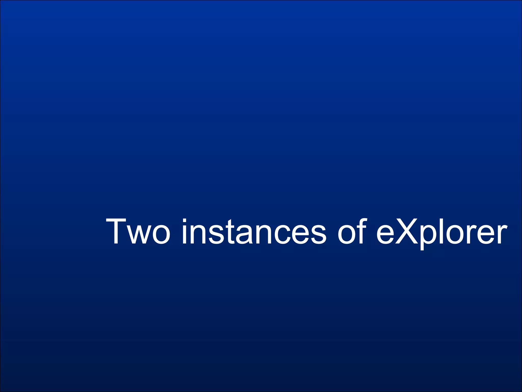 Two instances of eXplorer
 