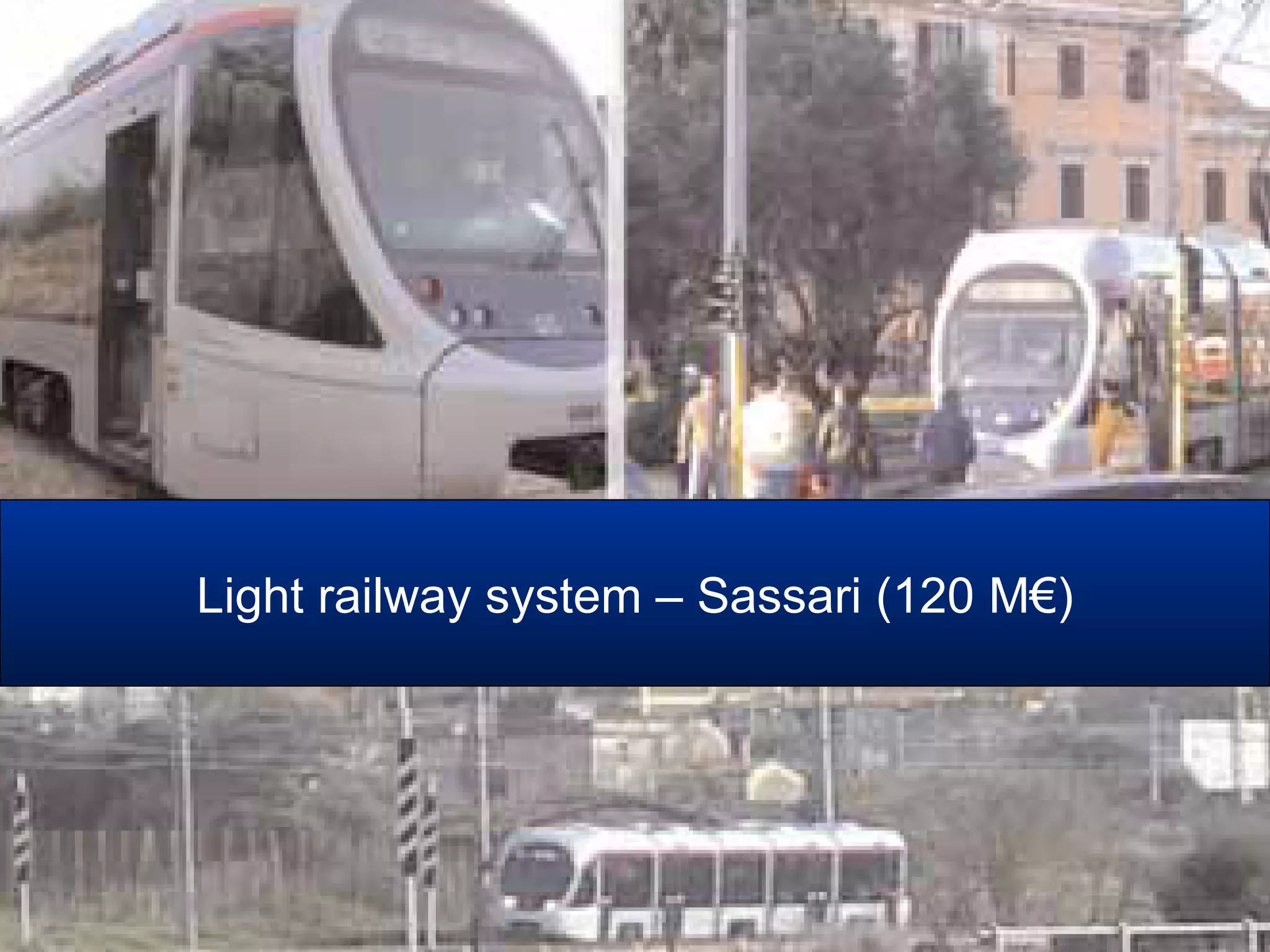 Light railway system – Sassari (120 M€)
 