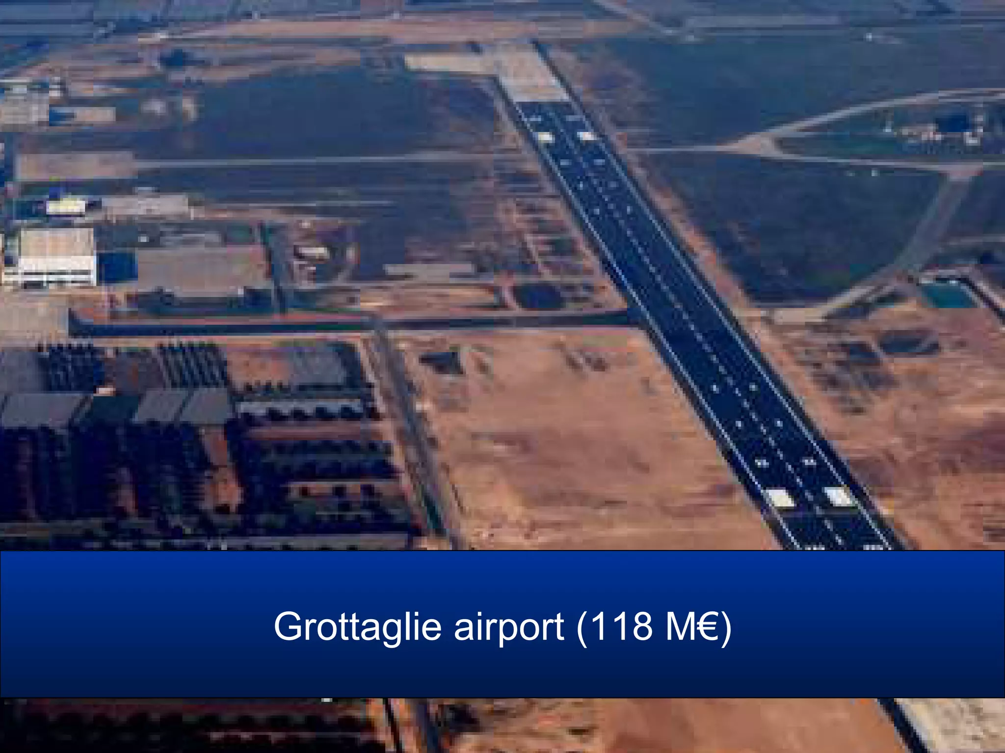Grottaglie airport (118 M€)
 