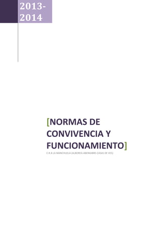 2013-
2014
[NORMAS DE
CONVIVENCIA Y
FUNCIONAMIENTO]
C.R.A LA MANCHUELA (ALBOREA-ABENGIBRE-CASAS DE VES)
 