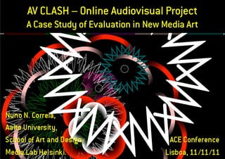 AV CLASH – Online Audiovisual Project
A Case Study of Evaluation in New Media Art
 
