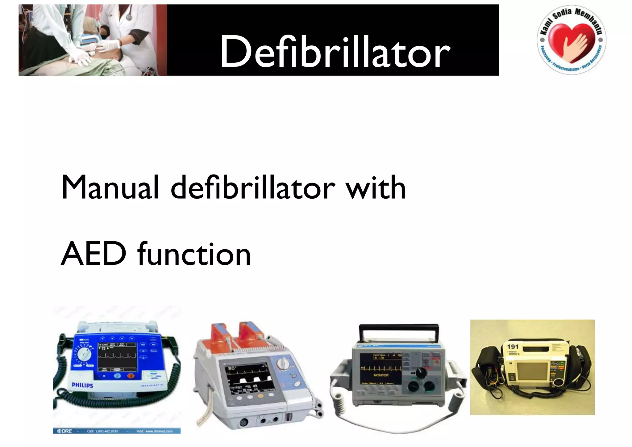 Manual defibrillator with
AED function
Defibrillator
 