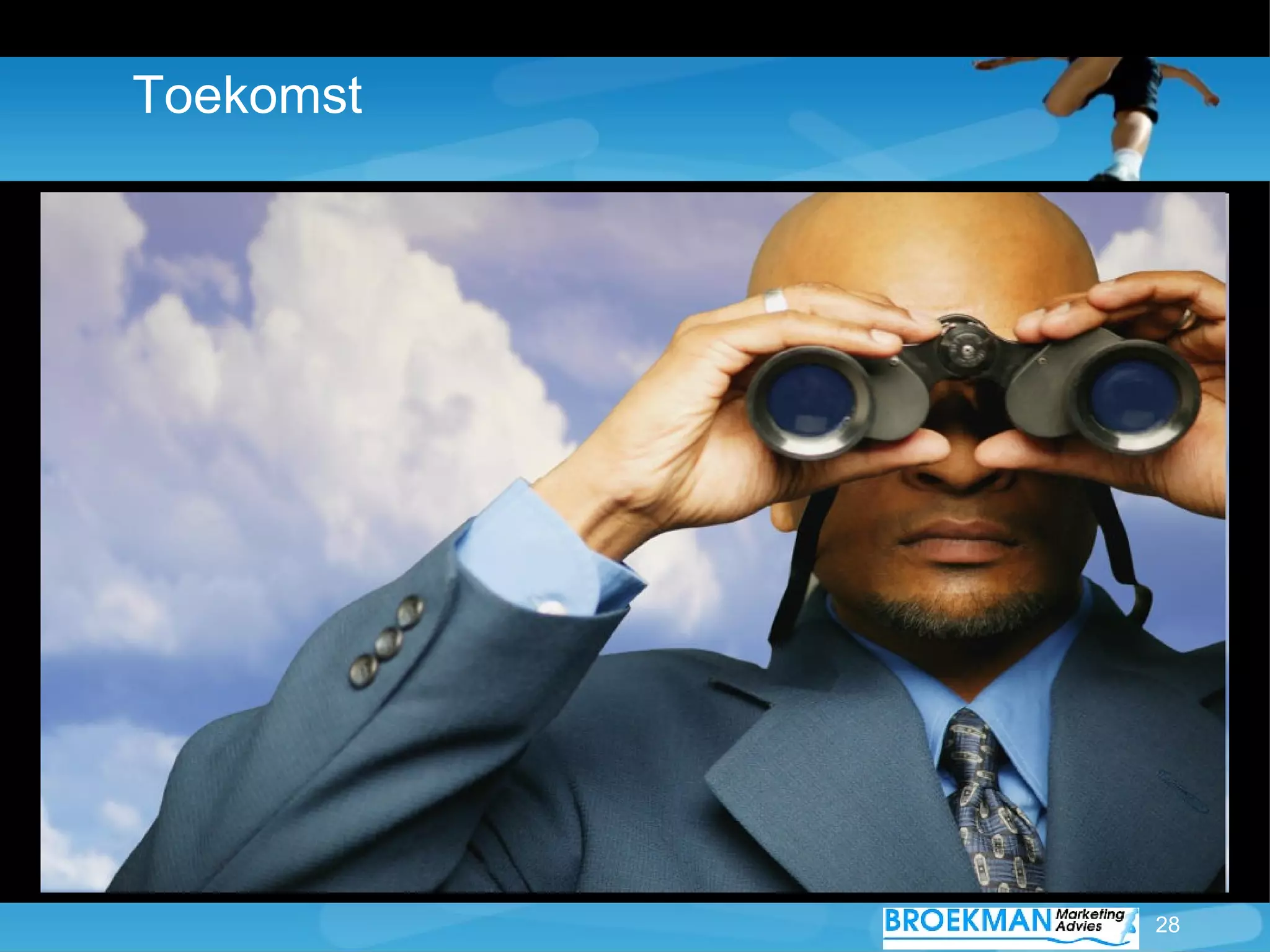 Toekomst




           28
 