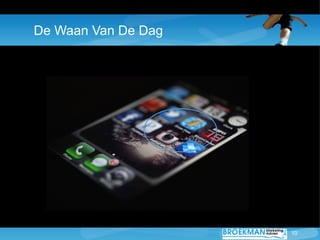 De Waan Van De Dag




                     10
 