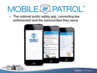 • The national public safety app, connecting law
enforcement and the communities they serve.
 