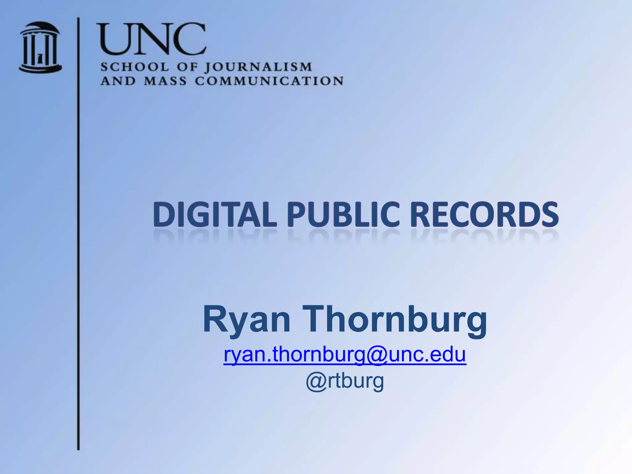 Ryan Thornburg
 ryan.thornburg@unc.edu
         @rtburg
 
