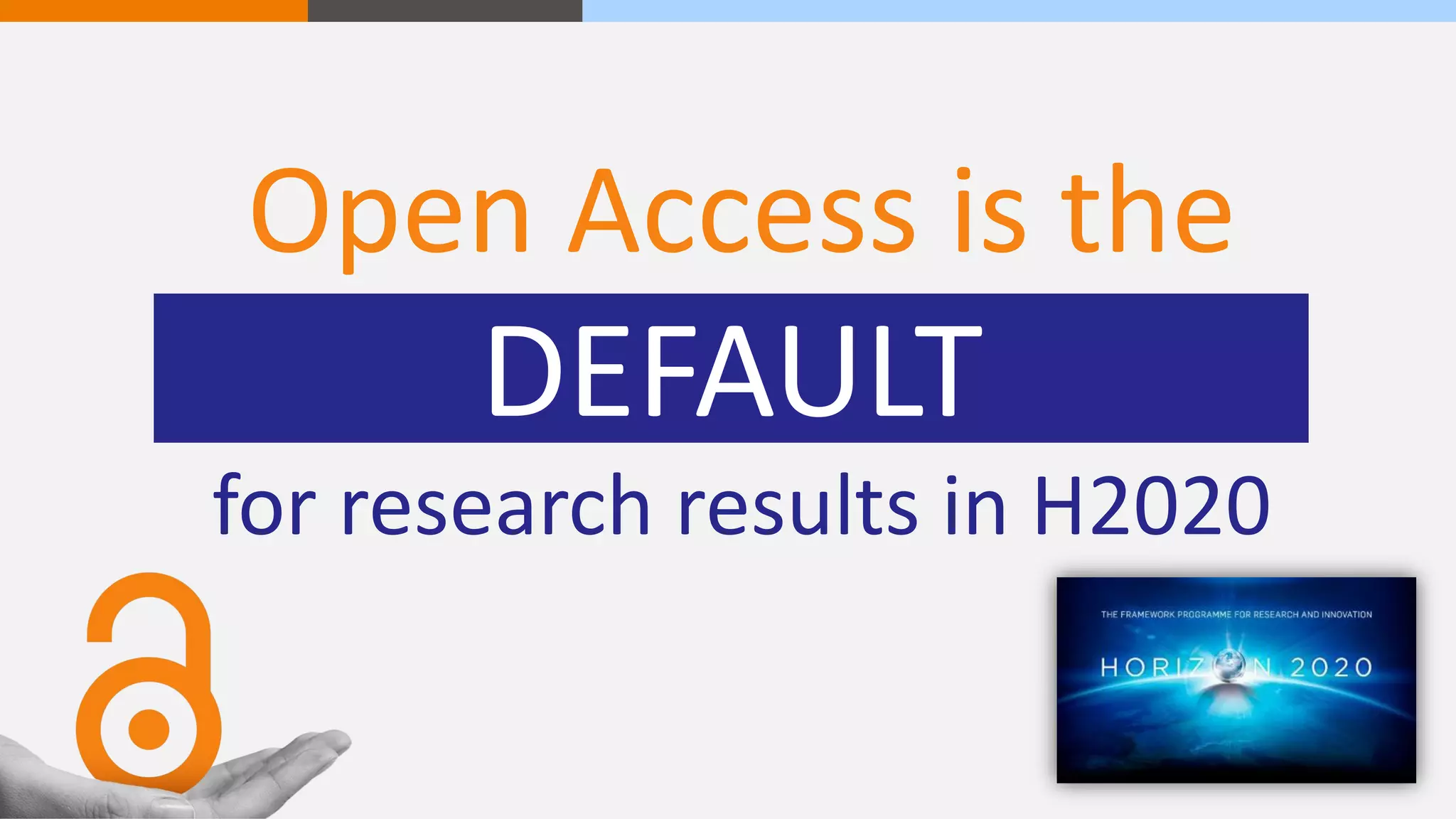DEFAULT
Open Access is the
for research results in H2020
 