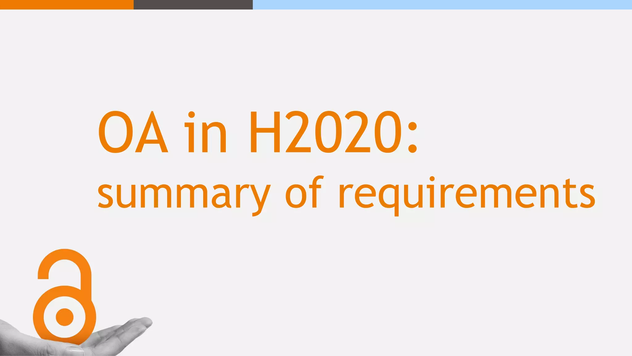 OA in H2020:
summary of requirements
 