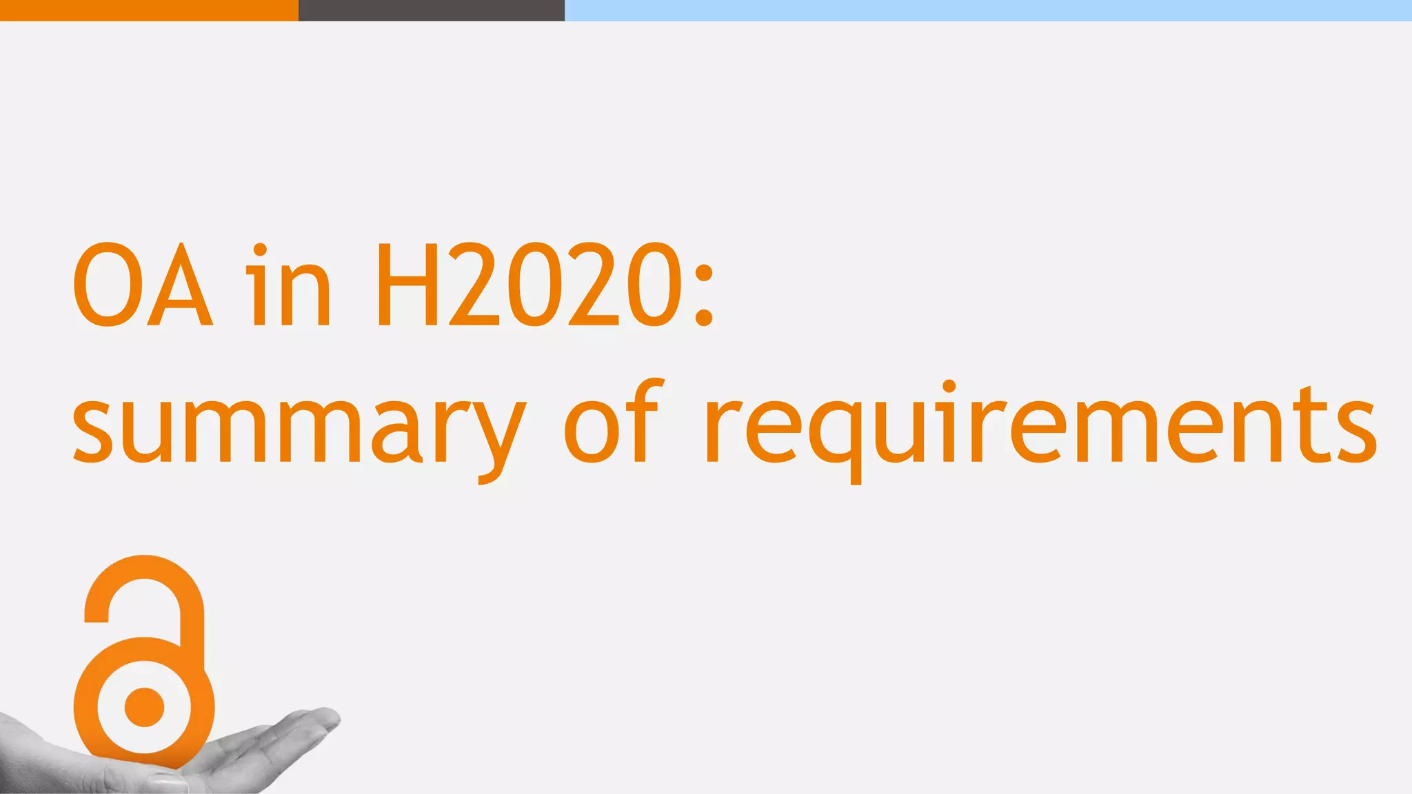 OA in H2020:
summary of requirements
 