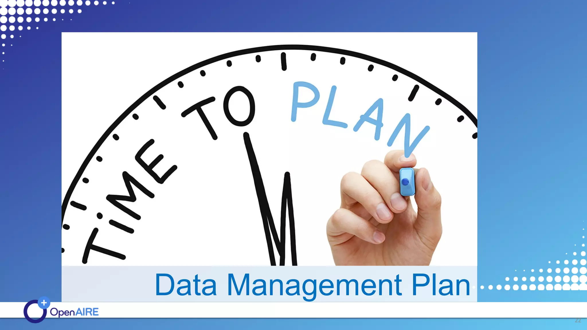 Data Management Plan
22
 