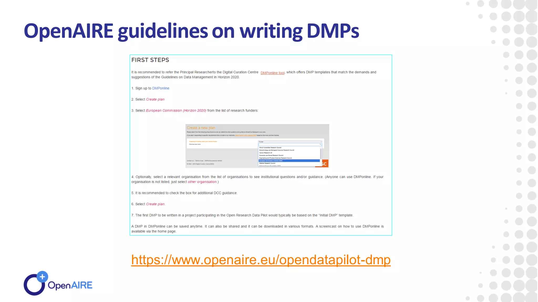 OpenAIRE guidelineson writingDMPs
https://www.openaire.eu/opendatapilot-dmp
 