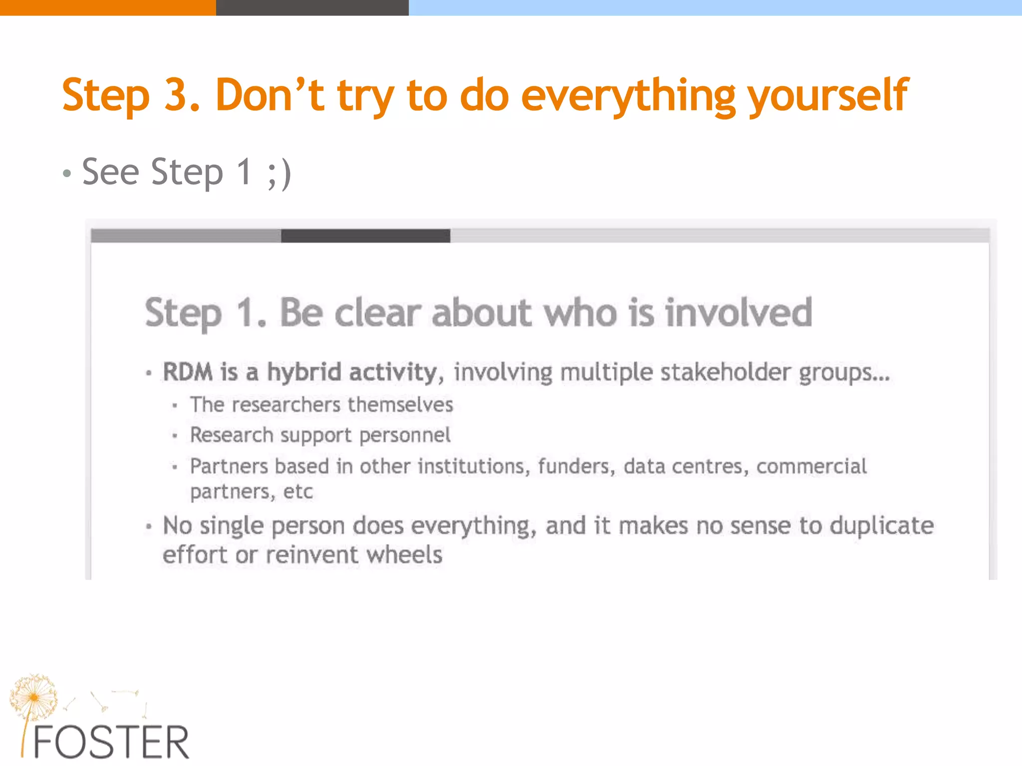 Step 3. Don’t try to do everything yourself
• See Step 1 ;)
 