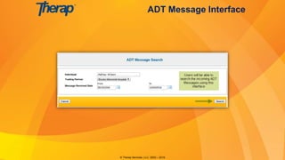 © Therap Services, LLC. 2003 – 2016
ADT Message Interface
 