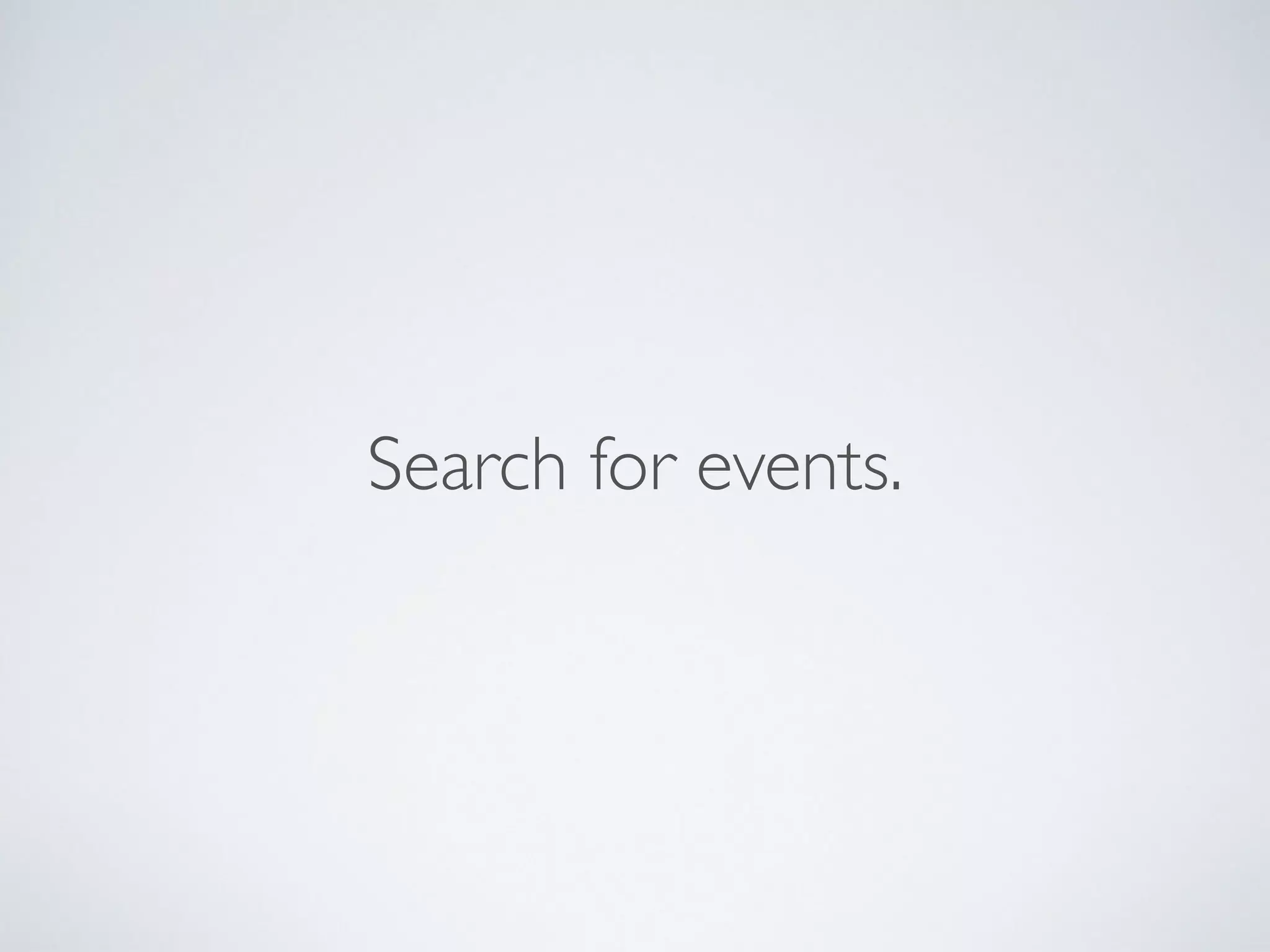 Search for events.
 