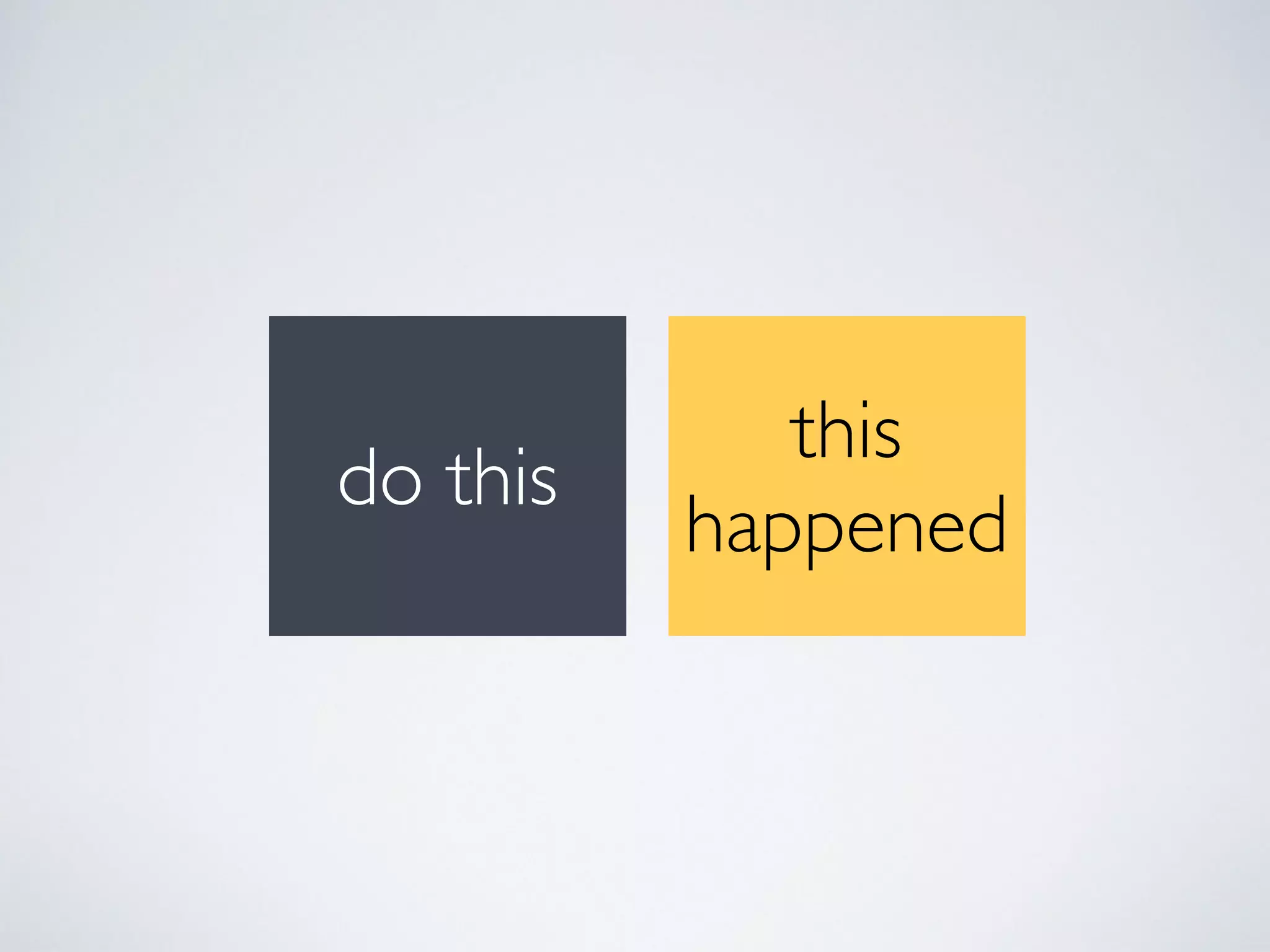 this
happened
do this
 