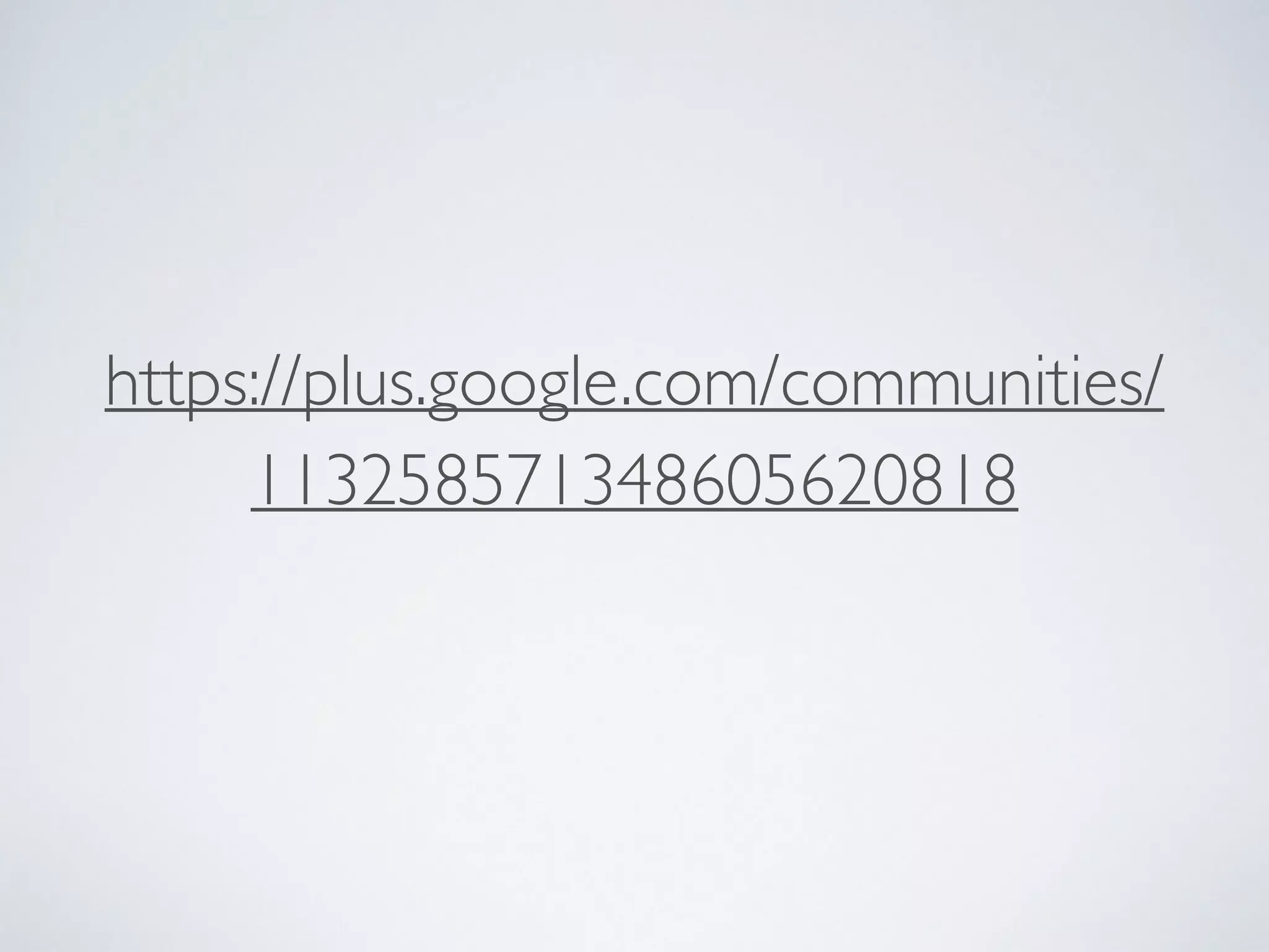https://plus.google.com/communities/
113258571348605620818 
 