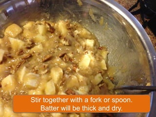 Stir together with a fork or spoon.
    Batter will be thick and dry.
 