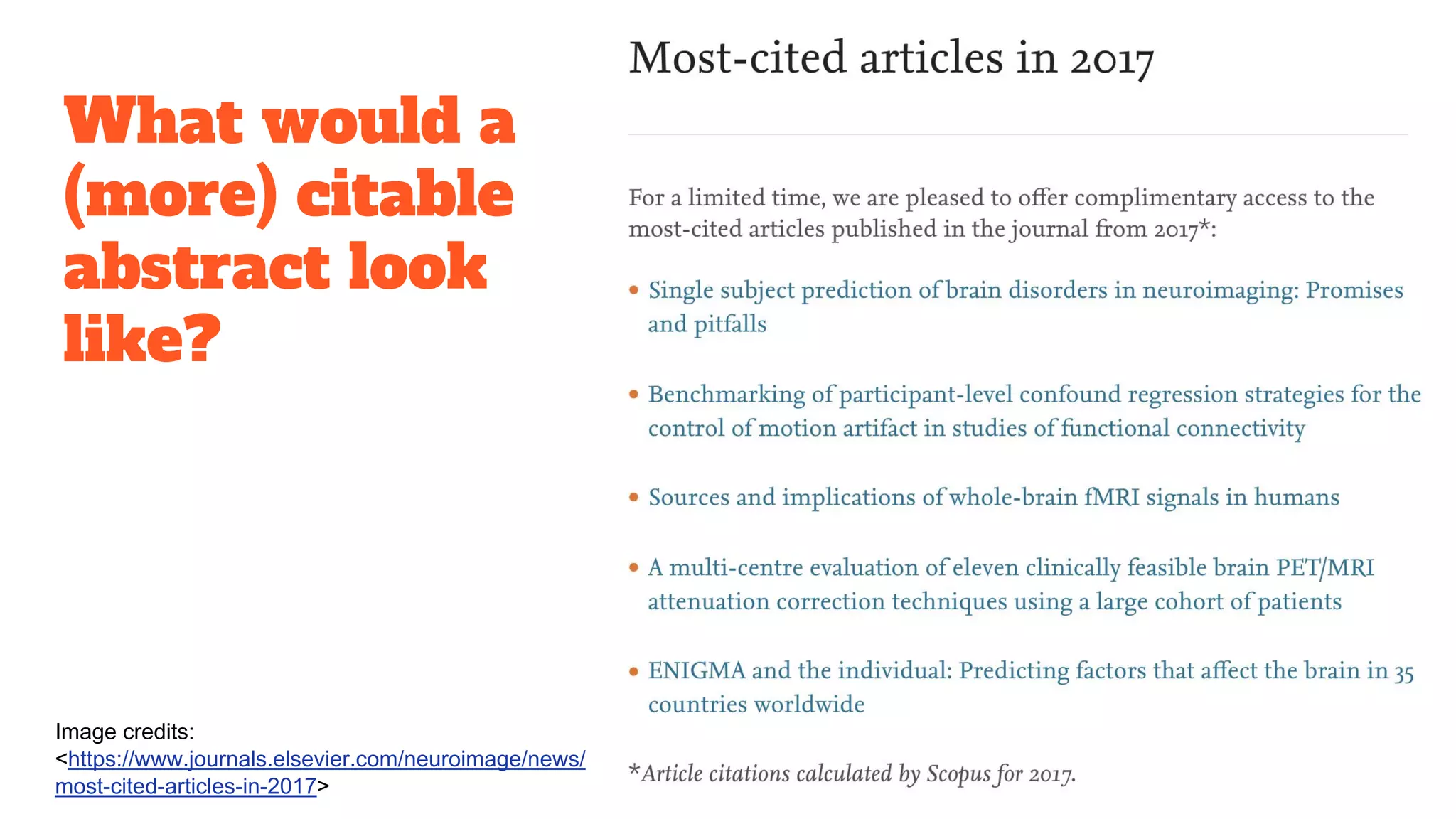 What would a
(more) citable
abstract look
like?
Image credits:
<https://www.journals.elsevier.com/neuroimage/news/
most-cited-articles-in-2017>
 