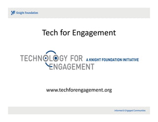 Tech	
  for	
  Engagement
                        	
  




 www.techforengagement.org	
  
 