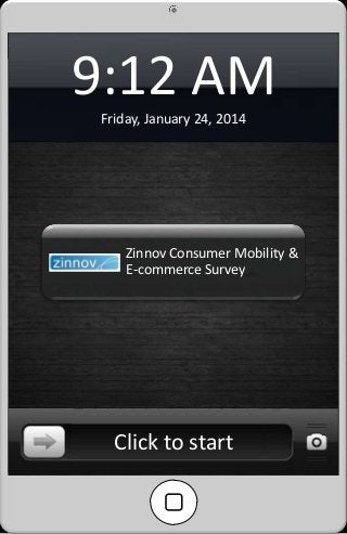 Previous

9:12 AM

Next

Friday, January 24, 2014

Zinnov Consumer Mobility &
E-commerce Survey

Click to start

 
