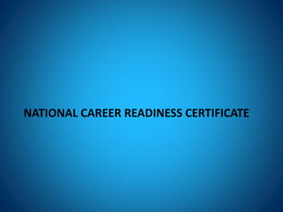 NATIONAL CAREER READINESS CERTIFICATE
 