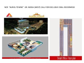 NCR “AURIEL TOWNE” GR. NOIDA (WEST) CALL FOR EXCLUSIVE DEAL-9015994918
 