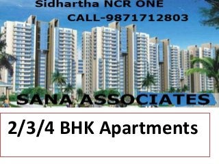 Sidhartha NCR One Sector
          95,Gurgaon


2/3/4 BHK Apartments
 
