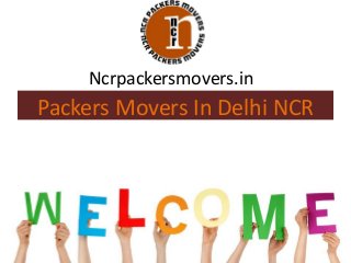 Packers Movers In Delhi NCR
Ncrpackersmovers.in
 