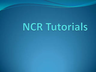 Ncr tutorials
