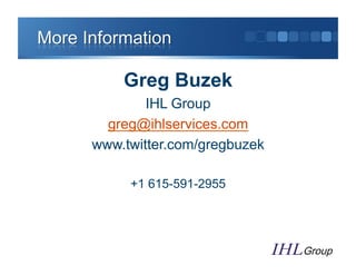 Greg Buzek
        IHL Group
  greg@ihlservices.com
www.twitter.com/gregbuzek

     +1 615-591-2955
 
