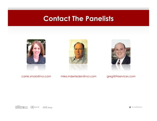 Contact The Panelists




carrie.smola@ncr.com   mike.inderrieden@ncr.com   greg@ihlservices.com




                                                                   #LiveWebinar
 