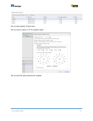 ENG. AHMED GAMIL 51
We can take snapshot in hourly basis
We can reserve a space in “%” for snapshot copies
We can check the space allocation for snapshot
 