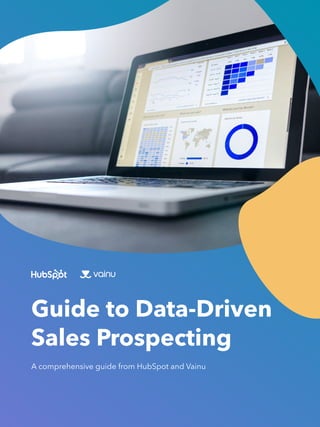 Guide to Data-Driven
Sales Prospecting
A comprehensive guide from HubSpot and Vainu
 