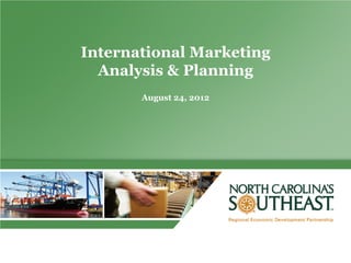 International Marketing
  Analysis & Planning
       August 24, 2012
 